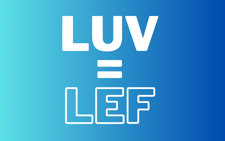 LUV = LEF